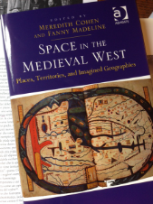 Space in the Medieval West (Ashgate) ISBN 978-1-4094-5301-7