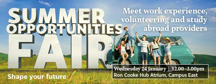 Summer Opportunities Fair, Wednesday 24 January, Ron Cooke Hub