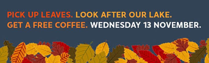 Pick up leaves. Get a free coffee. Wednesday 13 November.