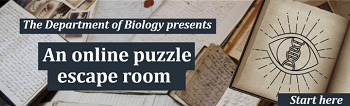 The Department of Biology presents an online puzzle escape room. Start here
