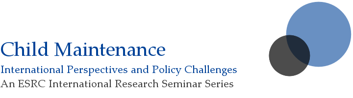 Child Maintenance: International Perspectives and Policy Challenges. An ESRC International Research Seminar Series
