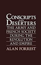 Conscripts and Deserters: the Army and Society during the Revolution and Empire, Alan Forrest (294pp. New York: Oxford University Press, 1989)