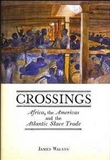 Crossings: Africa, the Americas and the Atlantic Slave Trade by James Walvin