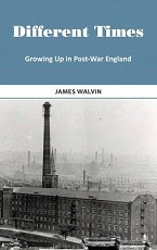 Different Times: Growing up in Post-War Britain by James Walvin