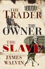 The Trader The Owner The Slave by James Walvin