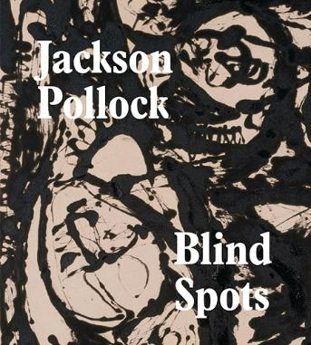 Jackson Pollock: Blind Spots ISBN 978 1849763325