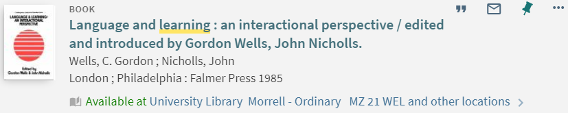 Book: Language and learning : an interactional perspective / edited and introduced by Gordon Wells, John Nicholls. Wells, C. Gordon ; Nicholls, John. London ; Philadelphia : Falmer Press 1985. Available at University Library Morrell - Ordinary MZ21 WEL and other locations