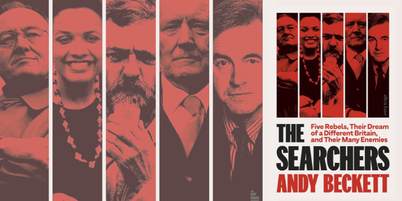 The Reseachers The Searchers: Five Rebels, their Dream of a Different Britain, and ...
