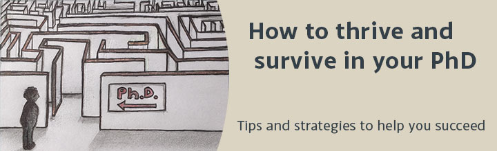 How to thrive and survive in your PhD