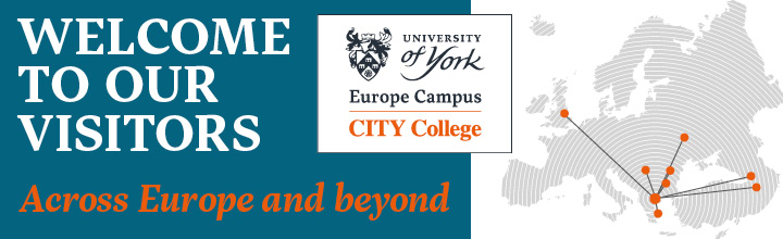 Welcome to our visitors. University of York Europe Campus CITY College. Across Europe and beyond.