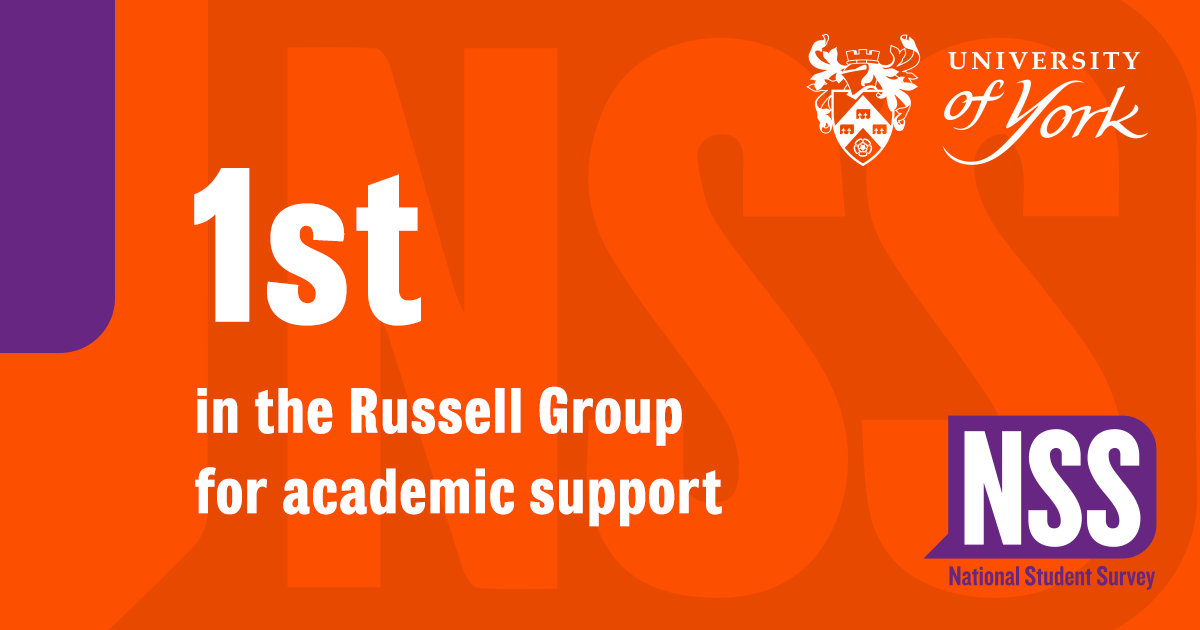 University of York 1st in the Russell Group for academic support in the NSS (National Student Survey)