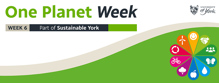 One Planet Week: Week 6. Part of Sustainable York.
