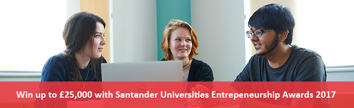 Win up to £25,000 with Santander Universities Entrepreneurship Awards 2017