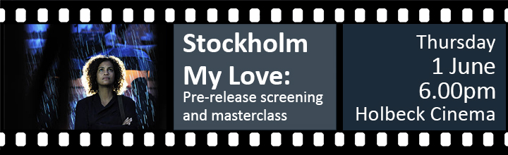 Stockholm My Love: pre-release screening and masterclass. Thursday 1 June 6.00pm, Holbeck Cinema.