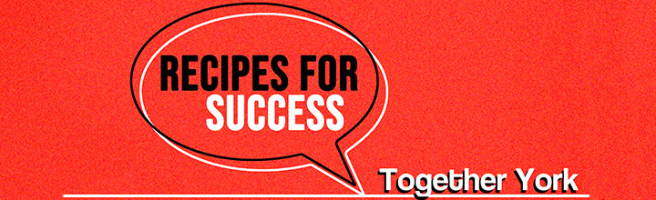 Recipes for Success | Together York