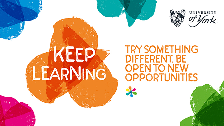 Keep learning | Try something different | Be open to new opportunities