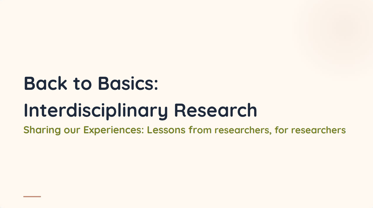 Back to Basics: Interdisciplinary Research Sharing our Experiences: Lessons from researchers, for researchers